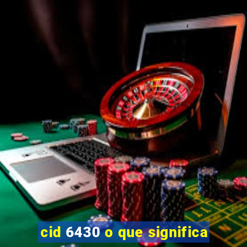 cid 6430 o que significa